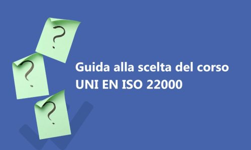 Auditor ISO 22000:2018 - guida alla scelta del corso