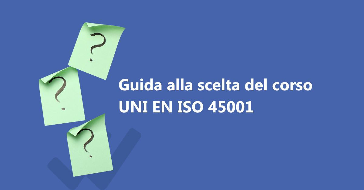 Auditor ISO 45001:2023 – guida alla scelta del corso