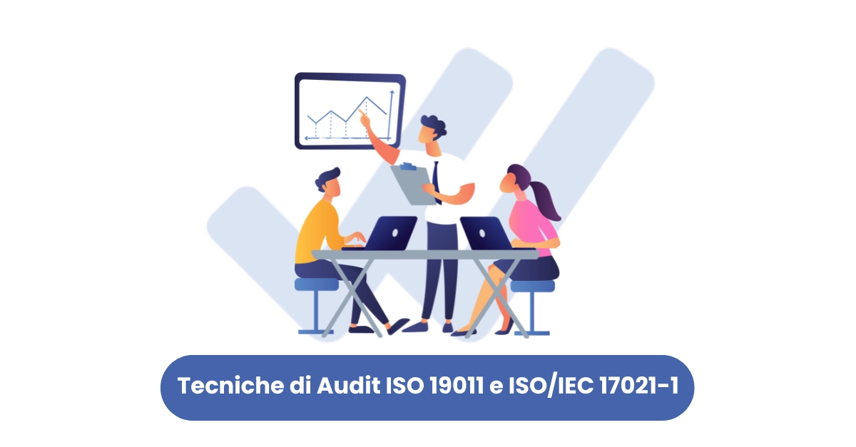 Corso ISO 19011:2018 e ISO IEC 17021-1:2015 - Tecniche di Audit